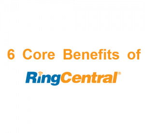 6 Core Benefits of RingCentral Cloud Communications