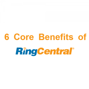 6 Core Benefits of RingCentral Cloud Communications